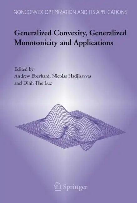 Generalized Convexity, Generalized Monotonicity and Applications (English, Andrew Eberhard | Nicolas Hadjisavvas | D. T. Luc)