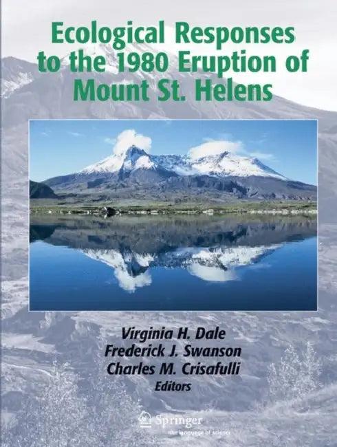 Ecological Responses to the 1980 Eruption of Mount St. Helens (English, Virginia H. Dale | J. F. Franklin | Frederick J. Swanson)