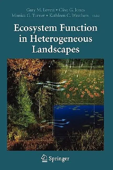 Ecosystem Function in Heterogeneous Landscapes (English, Gary M. Lovett | Clive G. Jones | Monica G. Turner)