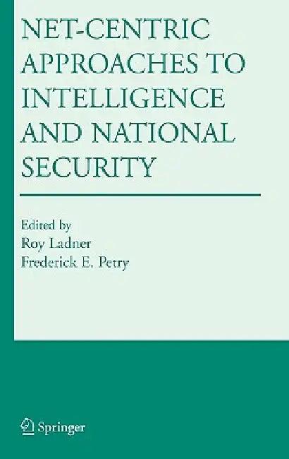 Net-Centric Approaches to Intelligence and National Security (English, Roy Ladner | Frederick E. Petry)