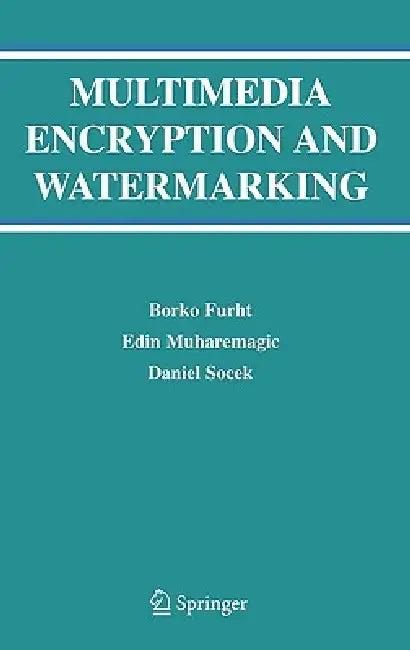 Multimedia Encryption and Watermarking (English, Borko Furht | Edin Muharemagic | Daniel Socek)