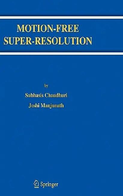 Motion-Free Super-Resolution (English, Subhasis Chaudhuri | Joshi Manjunath)