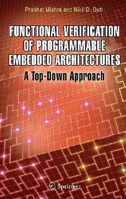 Functional Verification of Programmable Embedded Architectures (English, Prabhat Mishra | Nikil D. Dutt)