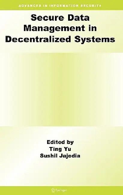Secure Data Management in Decentralized Systems (English, Ting Yu | Sushil Jajodia)