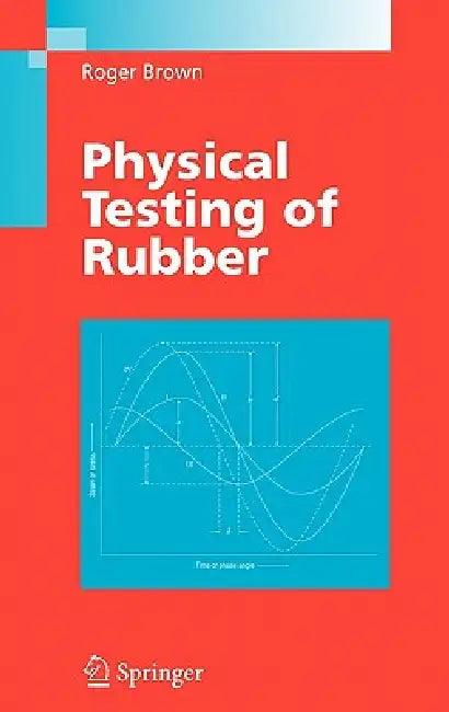 Physical Testing of Rubber (English, Roger Brown)
