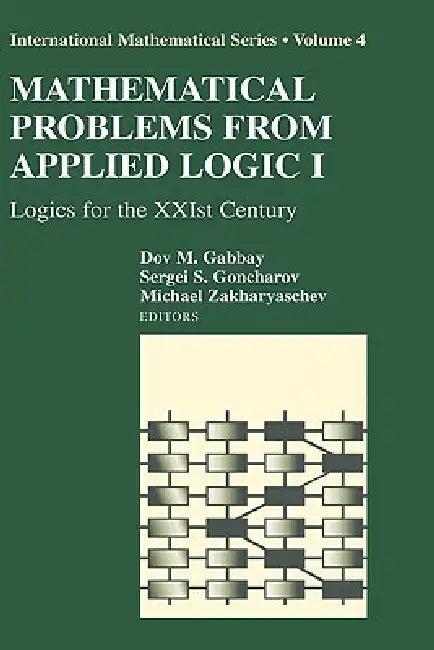 Mathematical Problems from Applied Logic I (English, Dov M. Gabbay | Sergei S. Goncharov | Michael Zakharyaschev)