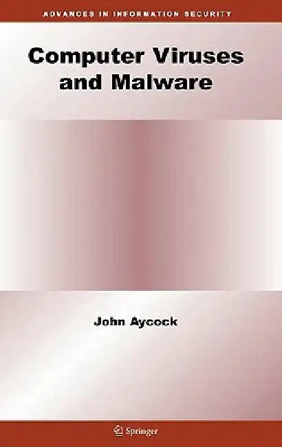 Computer Viruses and Malware (English, John Aycock)