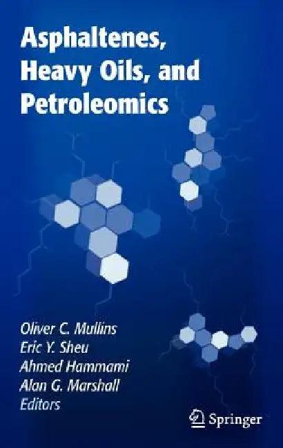 Asphaltenes, Heavy Oils, and Petroleomics (English, Oliver C. Mullins | Eric y. Sheu | Ahmed Hammami)