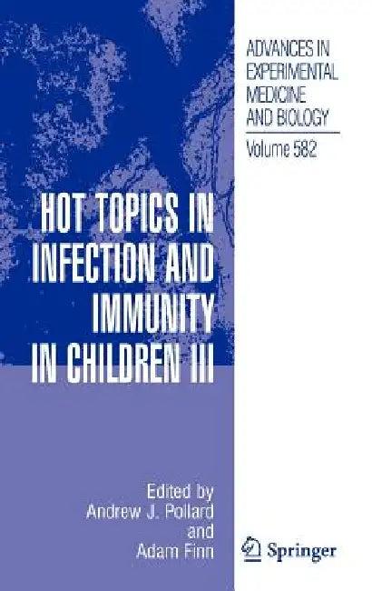 Hot Topics in Infection and Immunity in Children III (English, Andrew J. Pollard | Adam Finn)