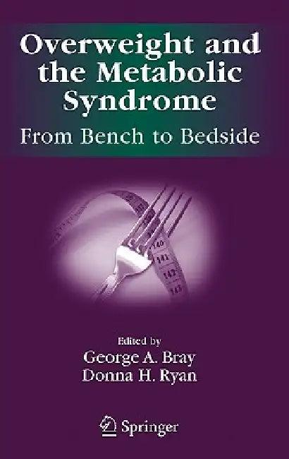Overweight and the Metabolic Syndrome (English, George A. Bray | Louisiana State University Pennington Bi | Donna Ryan)