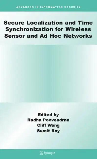Secure Localization and Time Synchronization for Wireless Sensor and AD Hoc Networks (English, Radha Poovendran | Cliff Wang | Sumit Roy)
