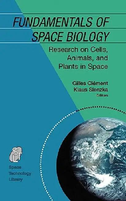 Fundamentals of Space Biology (English, Gilles Clément | K. Slenzka)