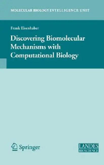 Discovering Biomolecular Mechanisms with Computational Biology (English, Frank Eisenhaber)