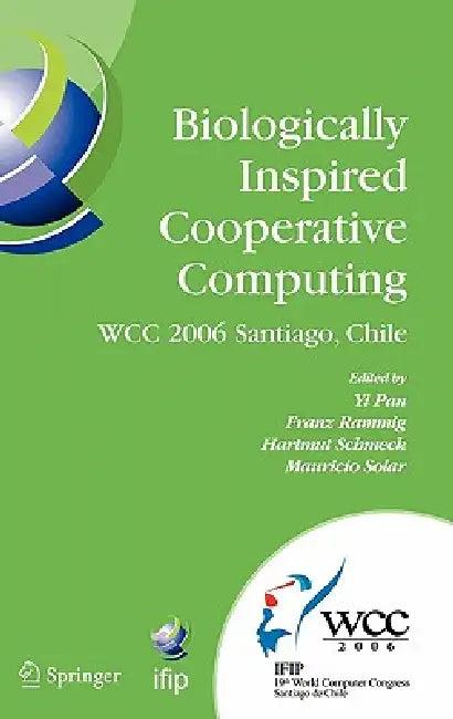 Biologically Inspired Cooperative Computing (English, Yi Pan | Franz J. Rammig | Hartmut Schmeck)