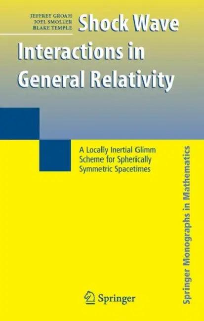 Shock Wave Interactions in General Relativity (English, Jeffrey Groah | Joel Smoller | Blake Temple)