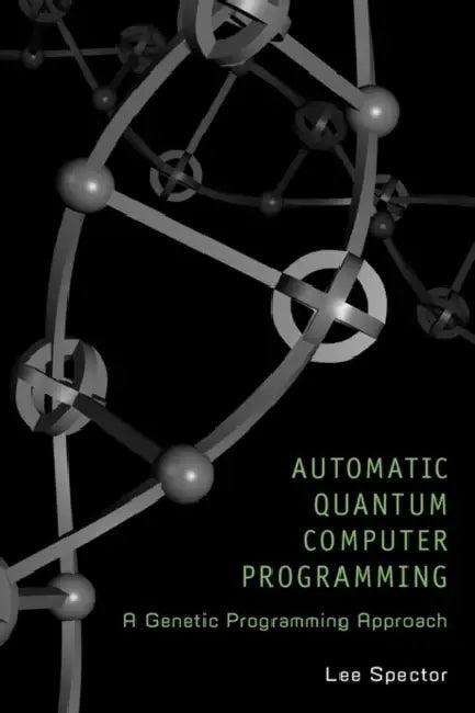Automatic Quantum Computer Programming (English, Lee Spector)