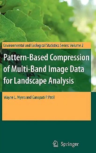 Pattern-Based Compression of Multi-Band Image Data for Landscape Analysis (English, Wayne L. Myers | Ganapati P. Patil)