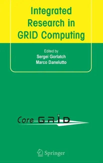 Integrated Research in GRID Computing (English, Sergei Gorlatch | Marco Danelutto)
