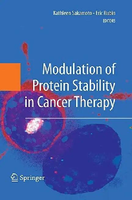 Modulation of Protein Stability in Cancer Therapy (English, Kathleen Sakamoto | Eric Rubin)