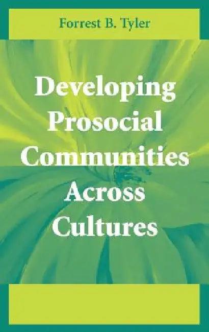 Developing Prosocial Communities Across Cultures (English, Forrest B. Tyler)