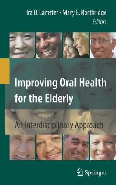 Improving Oral Health for the Elderly (English, Ira B. Lamster | J. C. Takamura | Mary E. Northridge)