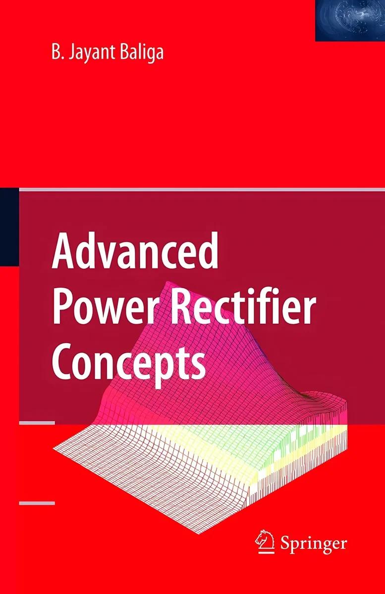 Advanced Power Rectifier Concepts (English, B. Jayant Baliga)