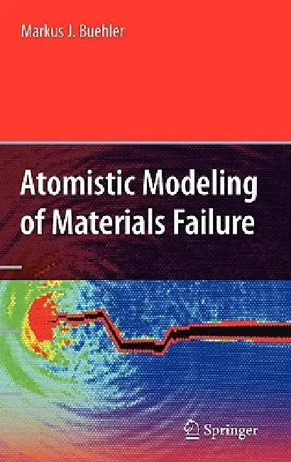 Atomistic Modeling of Materials Failure (English, Markus J. Buehler)