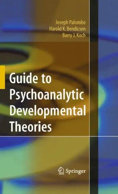 Guide to Psychoanalytic Developmental Theories (English, Joseph Palombo | Harold K. Bendicsen | Barry J. Koch)