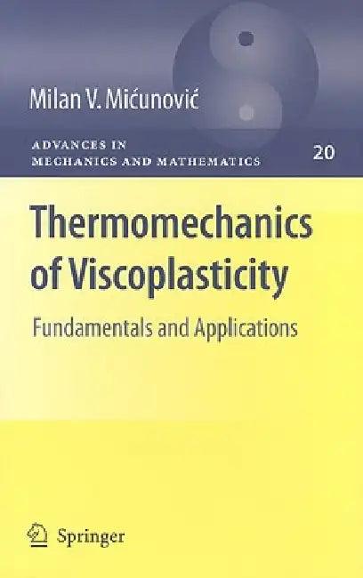 Thermomechanics of Viscoplasticity (English, Milan Micunovic)