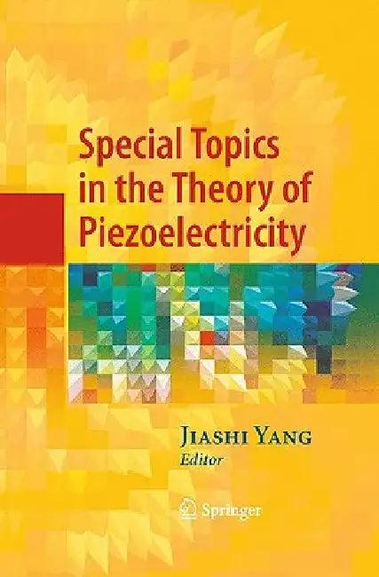 Special Topics in the Theory of Piezoelectricity (English, Jiashi Yang)