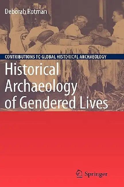 Historical Archaeology of Gendered Lives (English, Deborah Rotman)