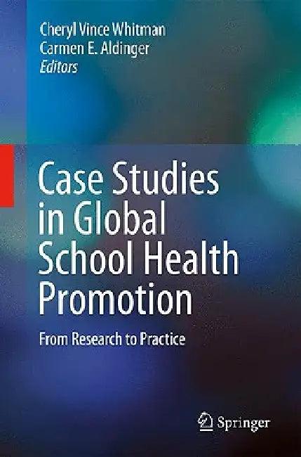 Case Studies in Global School Health Promotion (English, Cheryl Vince Whitman | Carmen E. Aldinger)