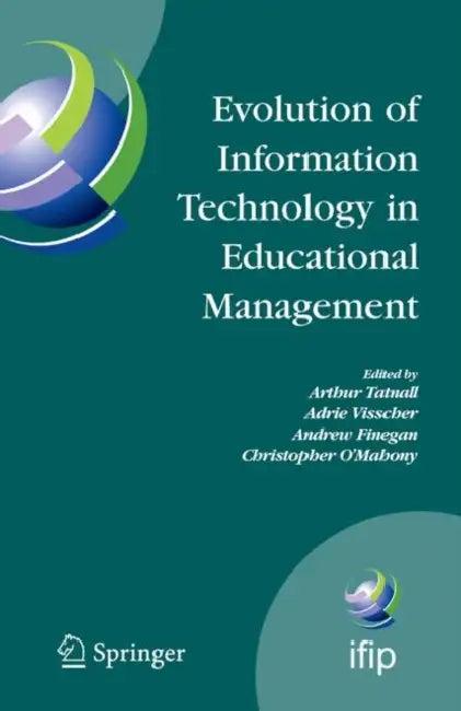 Evolution of Information Technology in Educational Management (English, Arthur Tatnall | Adrie J. Visscher | Andrew Finegan)