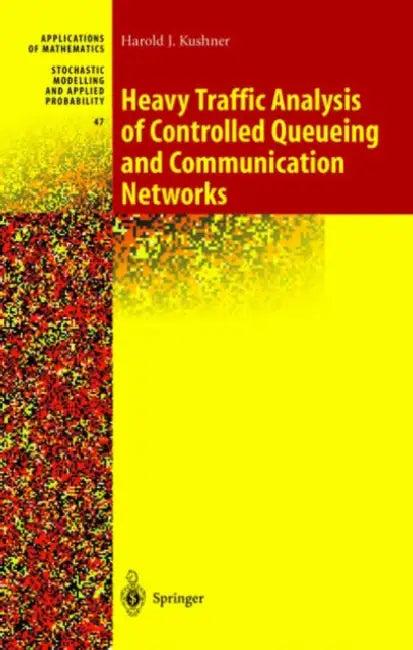 Heavy Traffic Analysis of Controlled Queueing and Communication Networks (English, Harold Kushner)