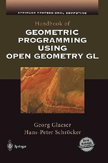 Handbook of Geometric Programming Using Open Geometry Gl (English, Georg Glaeser | Hans-Peter Schröcker)
