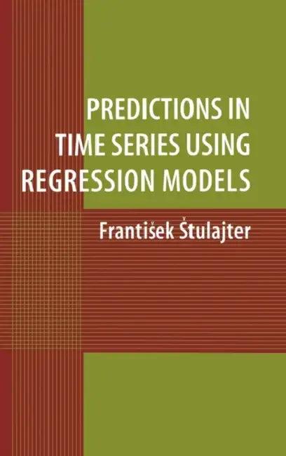 Predictions in Time Series Using Regression Models (English, Frantisek Stulajter)