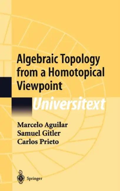 Algebraic Topology from a Homotopical Viewpoint (English, Marcelo Aguilar | S. B. Sontz | Samuel Gitler)