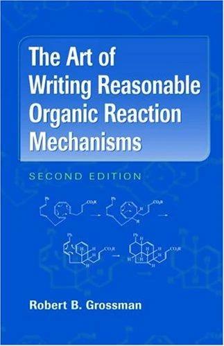 The Art of Writing Reasonable Organic Reaction Mechanisms (English, Robert B. Grossman)