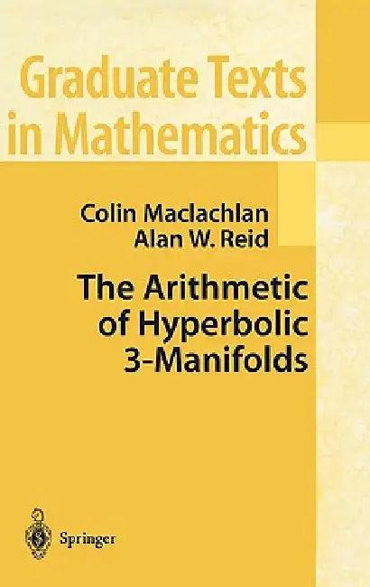The Arithmetic of Hyperbolic 3-Manifolds (English, Colin MacLachlan | Alan W. Reid)