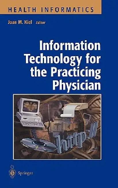 Information Technology for the Practicing Physician (English, Joan M. Kiel)