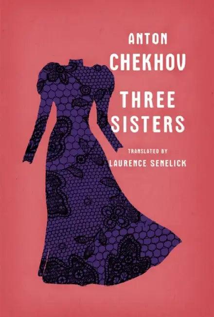 Three Sisters (English, Anton Chekhov | Laurence Senelick)