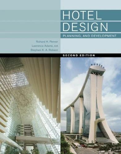 Hotel Design, Planning, and Development (English, Richard H. Penner | Lawrence Adams | Stephani K. a. Robson)