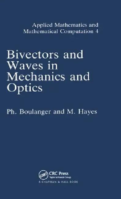 Bivectors and Waves in Mechanics and Optics (English, P. Boulanger | M. A. Hayes)
