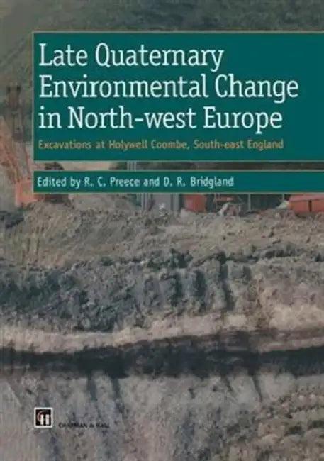 Late Quaternary Environmental Change in North-west Europe (English, R. Preece | D. R. Bridgland)