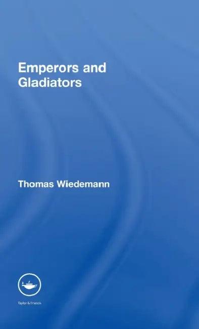 Emperors and Gladiators (English, Thomas E. J. Wiedemann)