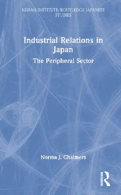 Industrial Relations in Japan (English, Norma Chalmers)