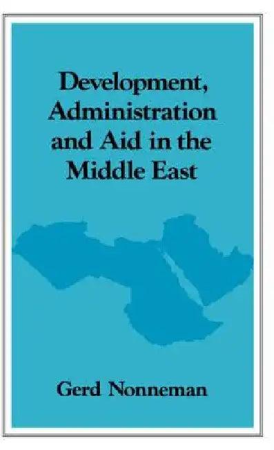 Development, Administration and Aid in the Middle East (English, Gerd Nonneman)
