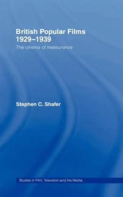 British Popular Films 1929-1939 (English, Stephen Shafer)
