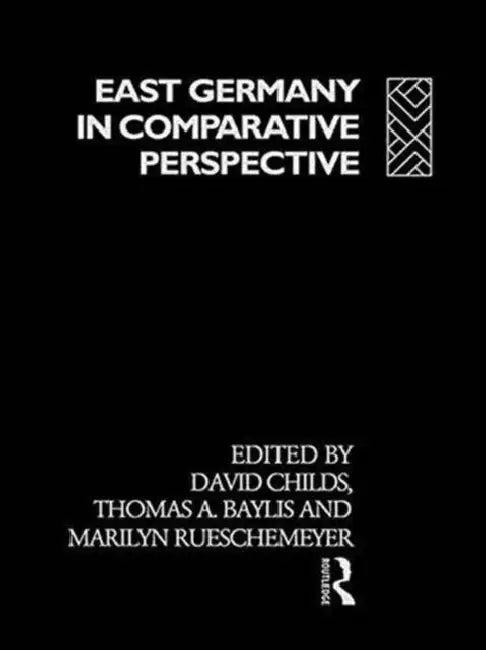 East Germany in Comparative Perspective (English, Baylis Thomas A. | David Childs | Erwin L. Collier)