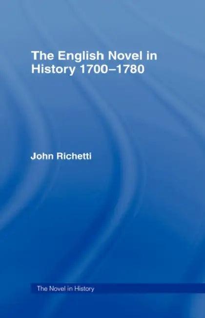 The English Novel in History 1700-1780 (English, John Richetti)